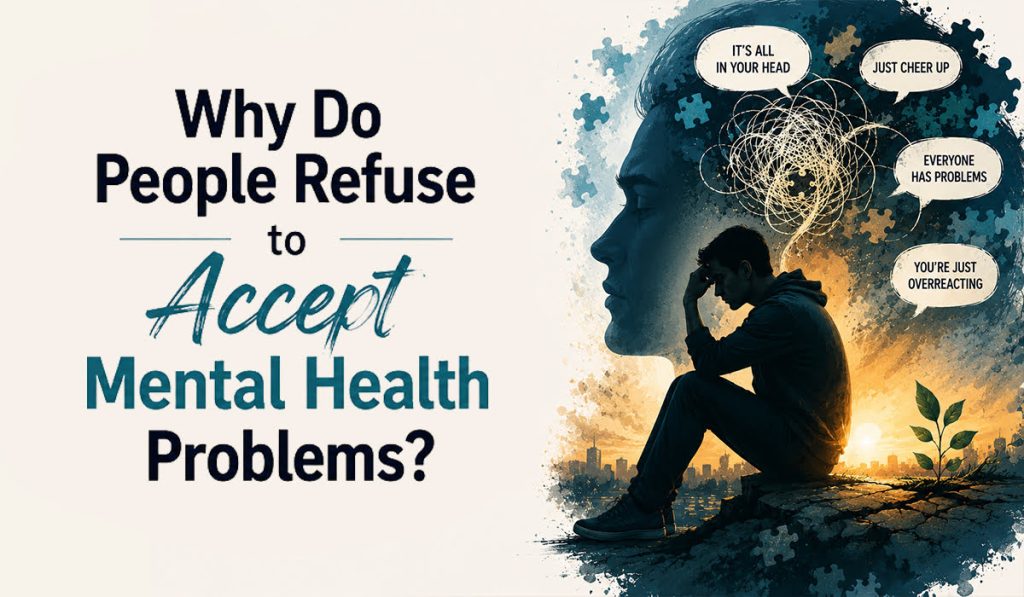 Why Do People Refuse to Accept Mental Health Problems